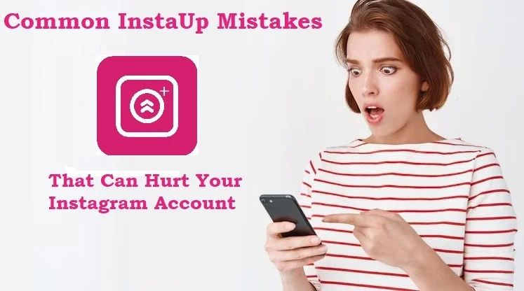 Common InstaUp Mistakes
